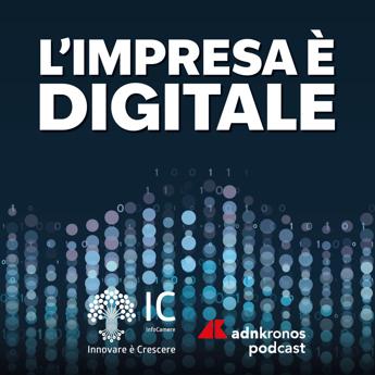 Podcast, “L’impresa è digitale”: in terzo episodio focus su consapevolezza digitale e ‘trust services’